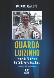 GUARDA LUIZINHO - ÍCONE DE SÃO PAULO - HERÓI DO POVO BRASILEIRO