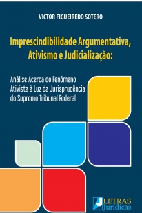 IMPRESCINDIBILIDADE ARGUMENTATIVA, ATIVISMO E JUDICIALIZAÇÃO: