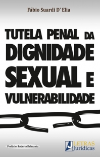 TUTELA PENAL DA DIGNIDADE SEXUAL E VULNERABILIDADE