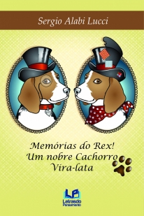 MEMÓRIAS DO REX ! Um nobre cachorro Vira-lata