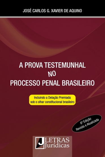 A PROVA TESTEMUNHAL NO PROC. PENAL BRAS. 6ª ED.