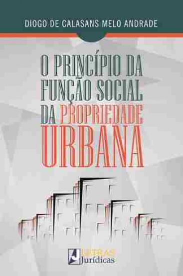 O PRINCÍPIO DA FUNÇÃO SOCIAL DA PROPRIEDADE URBANA