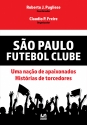SÃO PAULO FUTEBOL CLUBE - Uma nação de apaixonados, histórias de Torcedores